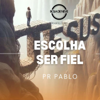 Pr. Pablo - Escolha Ser Fiel - 07-11-2024 