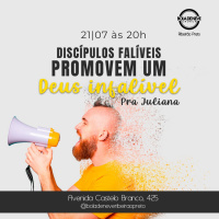 PRA JULIANA - Discípulos falíveis promovem um Deus infalível - 21.07.2022