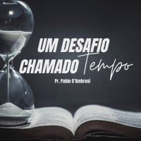 Pr. Pablo - Um Desafio Chamado Tempo - 28_07_2024