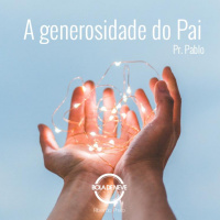 PR PABLO - A generosidade do Pai - 07.07.2019