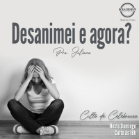 PRA JULIANA - Desanimei, e agora? - 08.05.2022