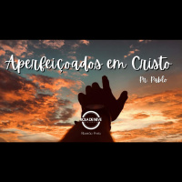 PR PABLO - Aperfeiçoados em Cristo - 26.06.2022