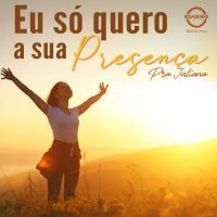 PRA JULIANA - Eu só quero a Sua presença - 12.08.2021