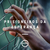 PR PABLO - PRISIONEIROS DA ESPERANCA - 16.05.2021