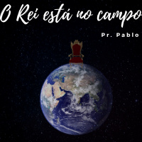 PR PABLO - O Rei está no campo - 22.09.2019