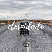 PR PABLO - Um chamado para a eternidade - 22.08.2021