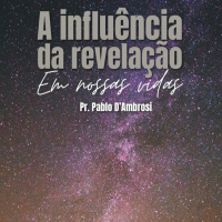 Pr. Pablo - A influência da revelação em nossas vidas - 04_08_2024 