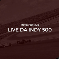 INDYCARCAST #126 - Live da Indy 500
