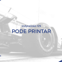 INDYCARCAST #125 - Pode printar