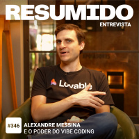 #346 - Alexandre Messina e o poder do vibe coding