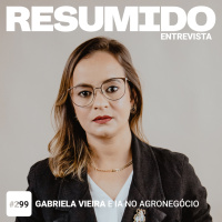 #298 — RESUMIDO Entrevista: Gabriela Vieira e IA no agronegócio