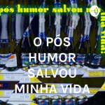 O Pós Humor Salvou Minha Vida