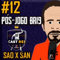 #12 Pós-jogo BR19 Cast Rei - São Paulo 3 x 2 Santos
