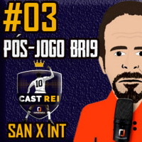 #03 Pós-jogo BR19 Cast Rei - Santos 0 x 0 Internacional