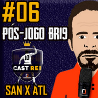 #06 Pós-jogo BR19 Cast Rei - Santos 3 x 1 Atletico Mineiro