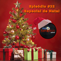 Papo Fantástico #32 - Especial de Natal