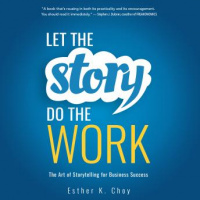 Let the Story Do the Work: The Art of Storytelling for Business Success Audiobook