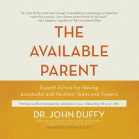 Available Parent: Expert Advice for Raising Successful and Resilient Teens and Tweens Audiobook