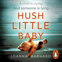 Hush Little Baby: A compulsive thriller that will grip you to the very last page Audiobook