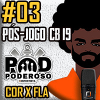 #03 Pós-jogo CB19 Poderoso Pod - Corinthians 0 x 1 Flamengo