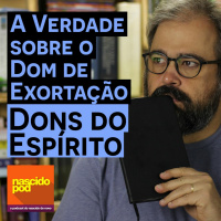 A Verdade sobre o Dom de Exortação - Dons do Espírito