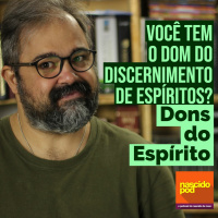 Você Tem o Dom do Discernimento de Espíritos? - Dons do Espírito
