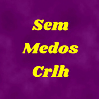 #4 SemMedosCrlh - Tudo fdd...