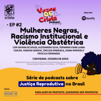 Vozes de Criola #EP2: Mulheres Negras, Racismo Institucional e Violência Obstétrica é o tema dessa semana