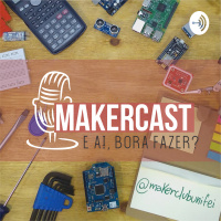 Maker Cast #09: Projeto Semestral