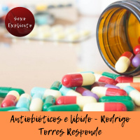 Antibióticos e libido, sexo com ex e o mito da região anal - Rodrigo Torres responde (8) 
