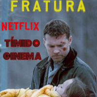 Tímido Cinema #47 - Fratura (Netflix)