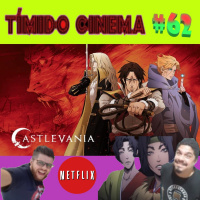 Tímido Cinema #62 - Vampiros, monstros e dois animais que vos falam sobre Castlevania Netflix
