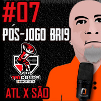 #07 Pós-jogo BR19 Voz Tricolor - Atlético Mineiro 1 x 1 São Paulo