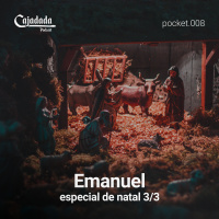 Cajadada Pocket #008 - Emanuel - Especial de Natal 3/3