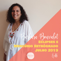Bárbara Bonvalot sobre Eclipses e Mercúrio Retrógrado | Episódio 16
