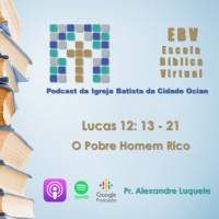 Escola Bíblica Virtual: Lucas 12: 13 - 21 O Pobre homem rico #2