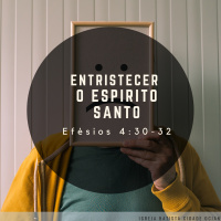 08/03/2019 - Manhã - Entristecer o Espírito Santo