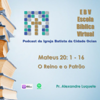 Escola Bíblica Virtual: Mateus 20: 1 - 16 O Reino e o Patrão #4
