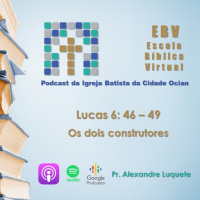 Escola Bíblica Virtual: Lucas 6: 46 - 49 Os dois construtores #4