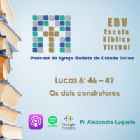 Escola Bíblica Virtual: Lucas 6: 46 - 49 Os dois construtores #2