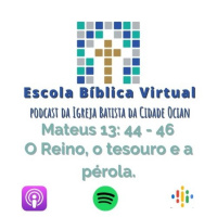 Escola Bíblica Virtual: Mateus 13: 44 - 46 O Reino, o tesouro e a pérola #2