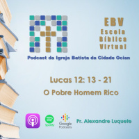 Escola Bíblica Virtual: Lucas 12: 13 - 21 O Pobre homem rico #1