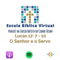 Escola Bíblica Virtual: Lucas 17: 7 - 10 O Senhor e os servos #3