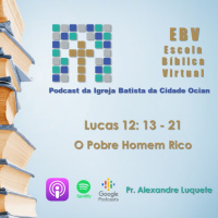 Escola Bíblica Virtual: Lucas 12: 13 - 21 O Pobre homem rico #4