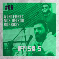 Falso 5 #06 - A internet nos deixou burros?