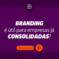 Branding é útil para empresas já consolidadas?