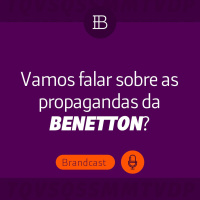 Vamos falar sobre as propagandas da Benetton?