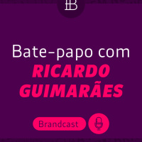 Pioneiros do Branding com Ricardo Guimarães