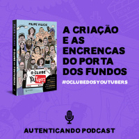 EP. 2 - #OClubeDosYoutubers | a criação e as encrencas do Porta dos Fundos