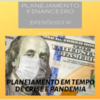 Ep 41 - Planejamento em tempos de crise e pandemia